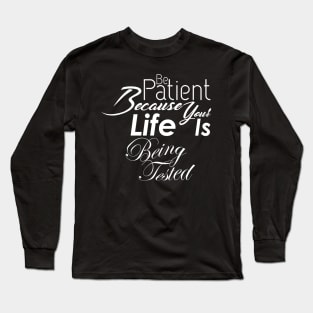 01 - Be Patient Long Sleeve T-Shirt